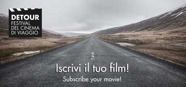Detour Festival del Cinema di Viaggio 2015 – Online il bando per partecipare alla sezione competitiva del Festival