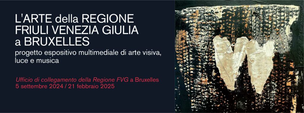 Le prossime mostre del ciclo de L’arte della Regione Friuli Venezia Giulia a Bruxelles